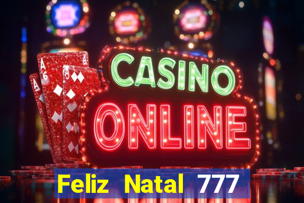 Feliz Natal 777 plataforma login